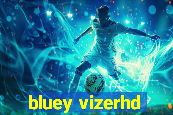 bluey vizerhd